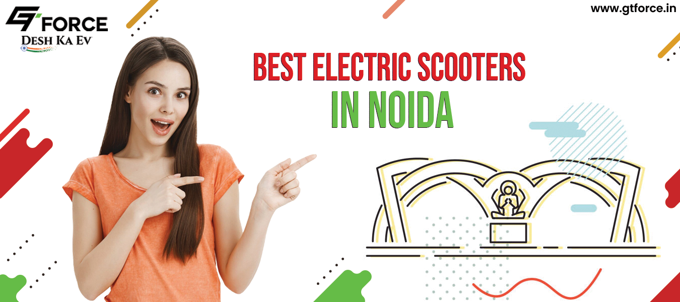 Best Electric Scooters in Noida | GT Force for Urban Commuting